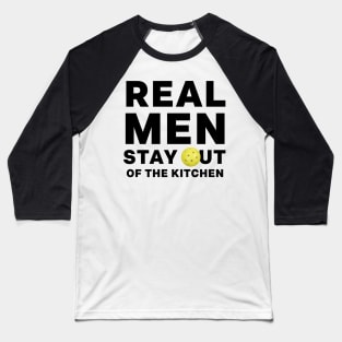 Funny Real Men Stay Out of the Kitchen Pickleball Saying Quote Father's Day Gifts Baseball T-Shirt